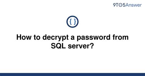 de 2008. . How to decrypt password in sql